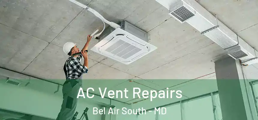  AC Vent Repairs Bel Air South - MD