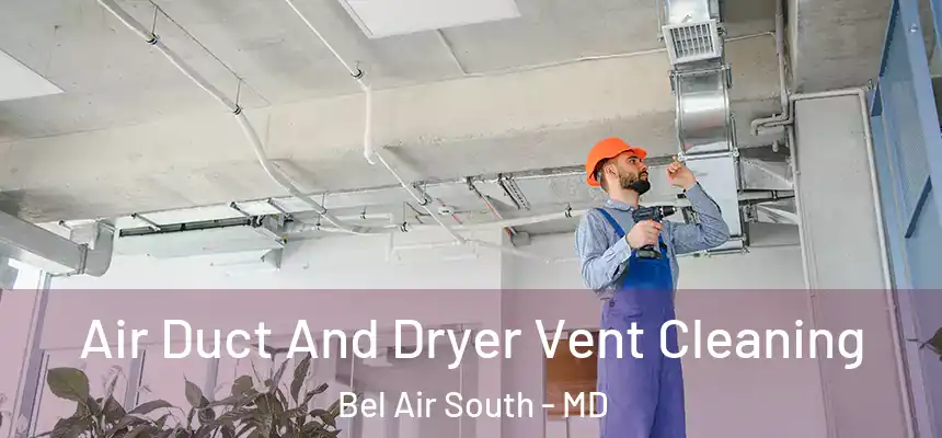  Air Duct And Dryer Vent Cleaning Bel Air South - MD