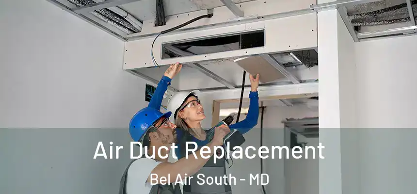  Air Duct Replacement Bel Air South - MD