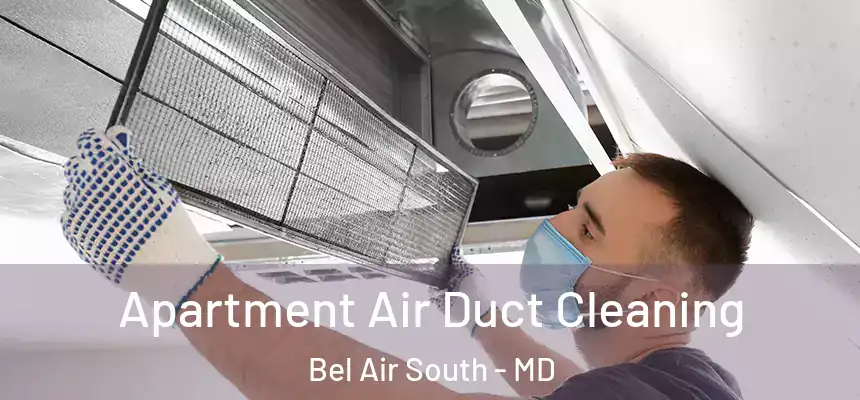  Apartment Air Duct Cleaning Bel Air South - MD