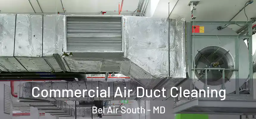  Commercial Air Duct Cleaning Bel Air South - MD