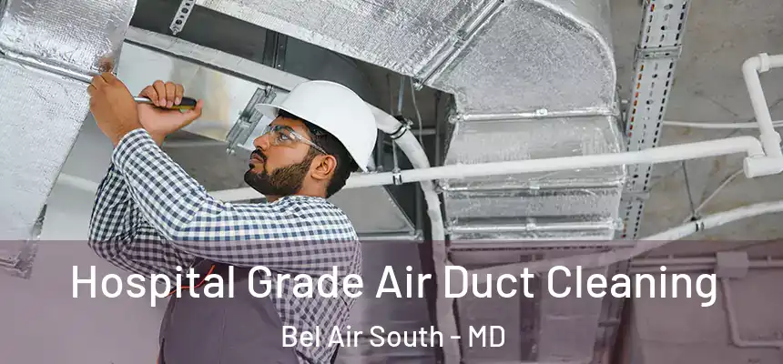  Hospital Grade Air Duct Cleaning Bel Air South - MD