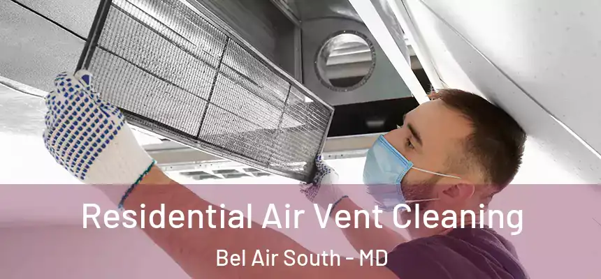  Residential Air Vent Cleaning Bel Air South - MD