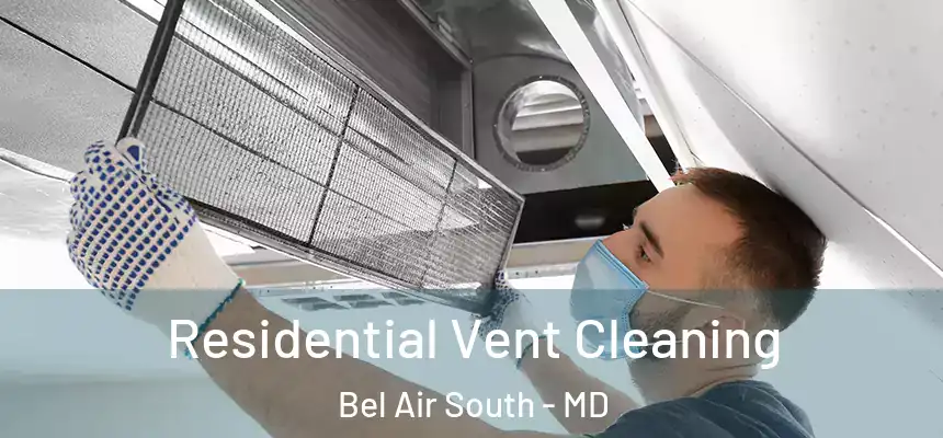  Residential Vent Cleaning Bel Air South - MD